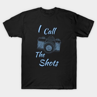 I Call The Shots T-Shirt